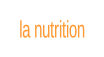 la nutrition.