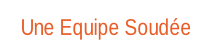 Une Equipe Soudée.